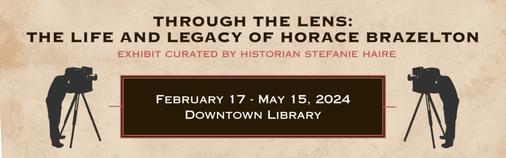 Through the Lens: Life and Legacy of Horace Brazelton